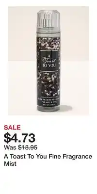 Bath & Body Works A Toast To You Fine Fragrance Mist offer