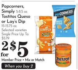 Pavilions Popcorners, Simply 5-8.5 oz. Tostitos Queso or Lay's Dip 15-15.75 oz offer