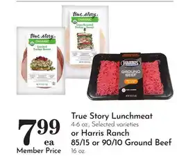 Pavilions True Story Lunchmeat 4-6 oz., Selected varieties or Harris Ranch 85/15 or 90/10 Ground Beef 16 oz offer
