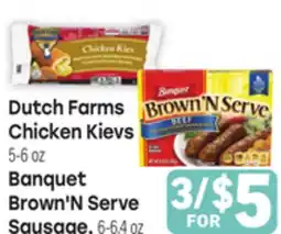 Tony’s Fresh Market Dutch Farms Chicken Kievs 5-6 oz, Banquet Brown'N Serve Sausage, 6-6.4oz offer