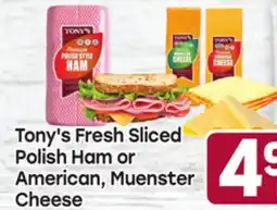 Tony’s Fresh Market Tony's Fresh Sliced Polish Ham or American, Muenster Cheese offer