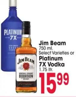 Jewel-Osco Jim Beam 750 ml. Select Varieties or Platinum 7X Vodka 1.75 ltr offer