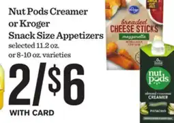 Mariano's Nut Pods Creamer or Kroger Snack Size Appetizers offer