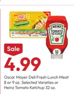 Stater Bros Oscar Mayer Deli Fresh Lunch Meat 8 or 9 oz. Selected Varieties or Heinz Tomato Ketchup 32 oz offer