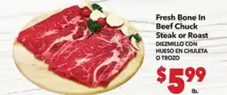 Vallarta Supermarkets Fresh Bone In Beef Chuck Steak or Roast / DIEZMILLO CON HUESO EN CHULETA O TROZO offer