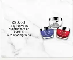 Walgreens Olay Premium Moisturizers or Serums offer