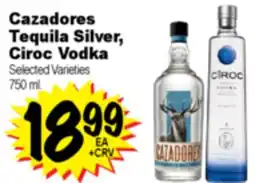 Superior Grocers Cazadores Tequila Silver, Ciroc Vodka offer