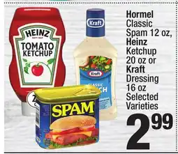 Super King Markets Hormel Classic Spam 12 oz, Heinz Ketchup 20 oz or Kraft Dressing 16 oz offer