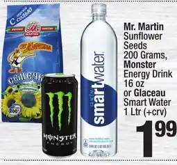 Super King Markets Mr. Martin Sunfl ower Seeds 200 Grams, Monster Energy Drink 16 oz or Glaceau Smart Water 1 Ltr offer