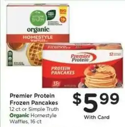 Kroger Premier Protein Frozen Pancakes or Simple Truth Organic Homestyle Waffles offer
