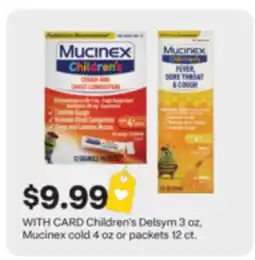 CVS Children's Delsym 3 oz, Mucinex cold 4 oz or packets 12 ct offer