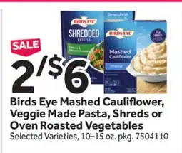 Stop&Shop Birds Eye Mashed Cauliflower, Veggie Made Pasta, Shreds or Oven Roasted Vegetables offer