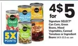 Safeway Signature SELECT Can Corn, Green Beans, Mixed Vegetables, Canned Tomatoes or Ingredient Beans offer