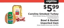 ShopRite Carolina Smoked Turkey or Bowl & Basket Imported Ham offer