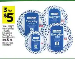 Dollar General True Living TM Everyday Plates 7 in./22 ct., 8 in./20 ct. or 10 in./14 ct. or Bowls 20 oz./14 ct offer
