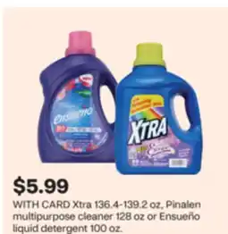 CVS Xtra 136.4-139.2 oz, Pinalen multipurpose cleaner 128 oz or Ensueño liquid detergent 100 oz offer