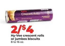 Hy-Vee Hy-Vee crescent rolls or jumbos biscuits offer