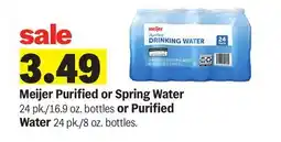 Meijer Meijer Purified or Spring Water 24 pk./16.9 oz. bottles or Purified Water 24 pk./8 oz. bottles offer