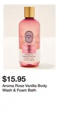Bath & Body Works Aroma Rose Vanilla Body Wash & Foam Bath offer
