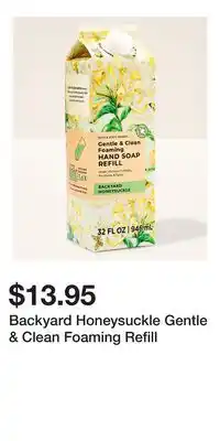 Bath & Body Works Backyard Honeysuckle Gentle & Clean Foaming Refill offer