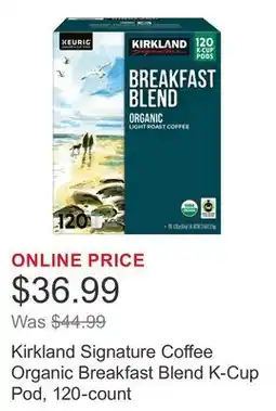 Costco Kirkland Signature Coffee Organic Breakfast Blend K-Cup Pod, 120-count offer