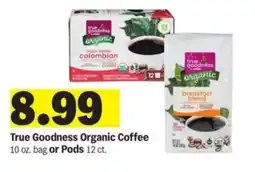 Meijer True Goodness Organic Coffee or pods offer