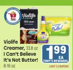 Tony’s Fresh Market Violife Creamer, 33.8 oz I Can't Believe It's Not Butter! 8-16 oz offer