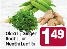 Tony’s Fresh Market Okra Lb, Ginger Root, Lb or Menthi Leaf Ea offer
