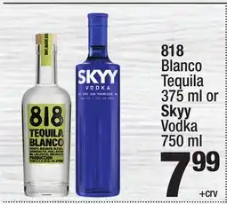 Super King Markets 818 Blanco Tequila 375 ml or Skyy Vodka 750 ml offer