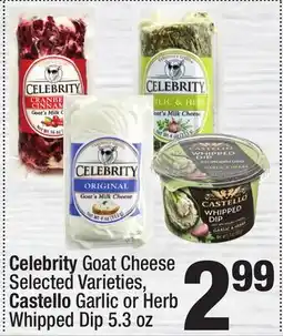 Super King Markets Celebrity Goat Cheese Selected Varieties, Castello Garlic or Herb Whipped Dip 5.3 oz offer