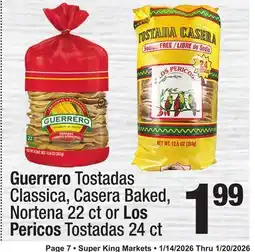 Super King Markets Guerrero Tostadas Classica, Casera Baked, Nortena 22 ct or Los Pericos Tostadas 24 ct offer