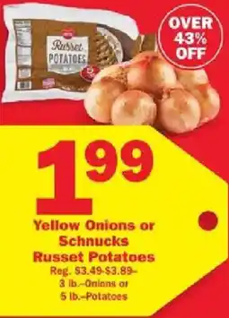 Schnucks Yellow Onions or Schnucks Russet Potatoes offer
