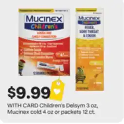 CVS Children's Delsym 3 oz, Mucinex cold 4 oz or packets 12 ct offer