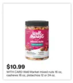 CVS Well Market mixed nuts 16 oz, cashews 16 oz, pistachios 12 or 24 oz offer