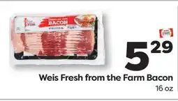 Weis Markets Weis Fresh from the Farm Bacon offer