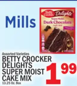 C Town BETTY CROCKER DELIGHTS SUPER MOIST CAKE MIX offer