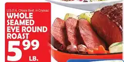 Bravo Supermarkets WHOLE SEAMED EYE ROUND ROAST offer