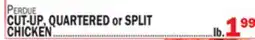 Bravo Supermarkets PERDUE CUT-UP, QUARTERED or SPLIT CHICKEN offer