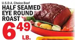 Bravo Supermarkets HALF SEAMED EYE ROUND ROAST offer