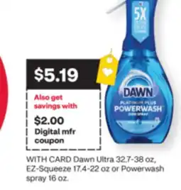 CVS Dawn Ultra 32.7-38 oz, EZ-Squeeze 17.4-22 oz or Powerwash spray 16 oz offer