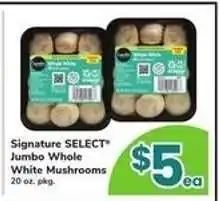 Safeway Signature SELECT Jumbo Whole White Mushrooms offer