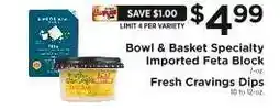 ShopRite Bowl & Basket Specialty Imported Feta Block / Fresh Cravings Dips offer