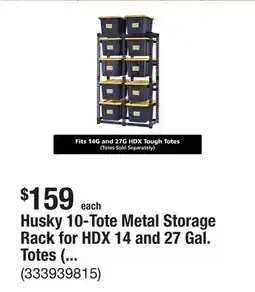 The Home Depot Husky 10-Tote Metal Storage Rack for HDX 14 and 27 Gal. Totes (50 in. W x 78 in. H x 24 in. D) offer