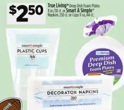 Dollar General True Living Deep Dish Foam Plates or Smart & Simple Napkins or Cups offer