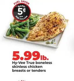 Hy-Vee Hy-Vee True boneless skinless chicken breasts or tenders offer