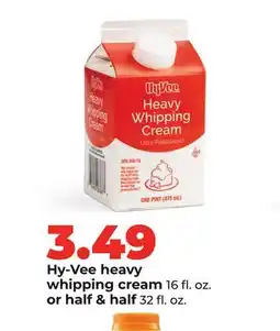 Hy-Vee Hy-Vee heavy whipping cream 16 fl. oz. or half & half 32 fl. oz offer