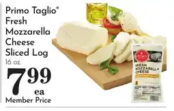Pavilions Primo Taglio Fresh Mozzarella Cheese Sliced Log offer