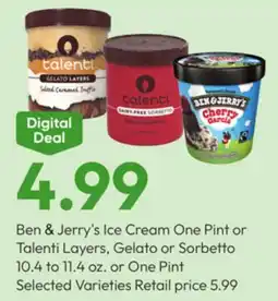 Stater Bros Ben & Jerry's Ice Cream One Pint or Talenti Layers, Gelato or Sorbetto 10. to. 4 oz. or One Pint offer