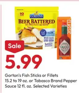 Stater Bros Gorton's Fish Sticks or Fillets. 15 2 to 19 oz. or Tabasco Brand Pepper Sauce 12 fl. oz offer