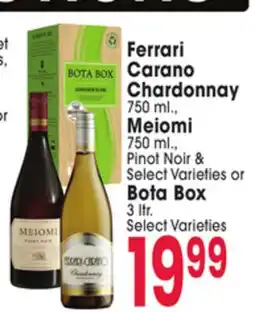 Jewel-Osco Ferrari Carano Chardonnay 750 ml., Meiomi 750 ml., Pinot Noir & Select Varieties or Bota Box 3 ltr offer